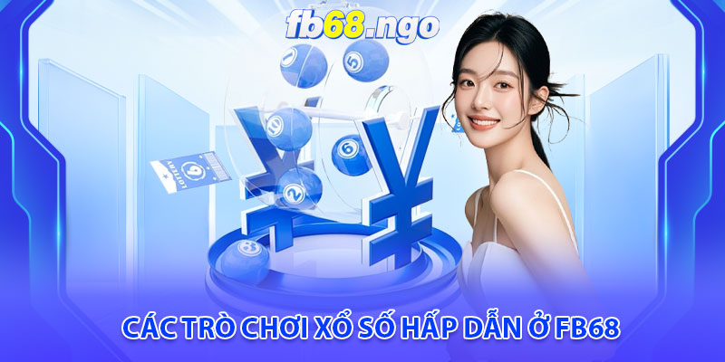 Các trò chơi xổ số hấp dẫn ở Fb68