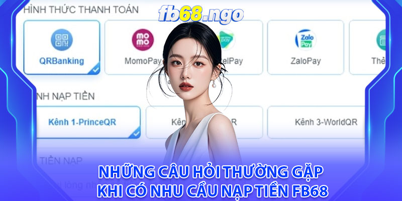 Nhung cau hoi thuong gap khi co nhu cau nap tien Fb68