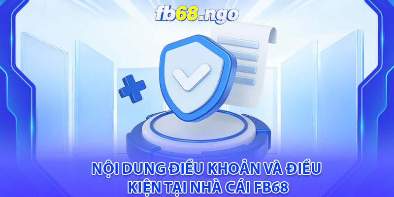 Nội dung điều khoản và điều kiện tại nhà cái Fb68